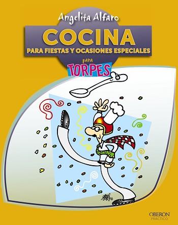 COCINA PARA FIESTAS Y OCASIONES ESPECIALES PARA TORPES | 9788441532311 | ALFARO VIDORRETA, ANGELITA | Llibreria Aqualata | Comprar llibres en català i castellà online | Comprar llibres Igualada