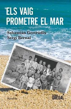 VAIG PROMETRE EL MAR, ELS | 9788417082802 | GERTRÚDIX ROMERO DE ÁVILA, SEBASTIÁN / BERNAL FERRANDO, SERGI | Llibreria Aqualata | Comprar llibres en català i castellà online | Comprar llibres Igualada