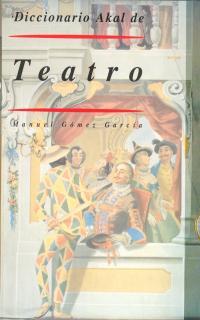 DICCIONARIO AKAL DE TEATRO | 9788446008279 | GOMEZ GARCIA, MANUEL | Llibreria Aqualata | Comprar llibres en català i castellà online | Comprar llibres Igualada