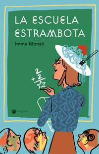 ESCUELA ESTRAMBOTA, LA | 9788478712755 | MONSO, IMMA | Llibreria Aqualata | Comprar llibres en català i castellà online | Comprar llibres Igualada