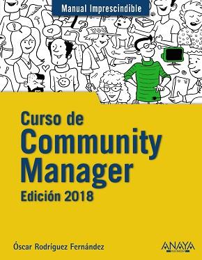 CURSO DE COMMUNITY MANAGER. EDICIÓN 2018 | 9788441539631 | RODRÍGUEZ FERNÁNDEZ, ÓSCAR | Llibreria Aqualata | Comprar llibres en català i castellà online | Comprar llibres Igualada