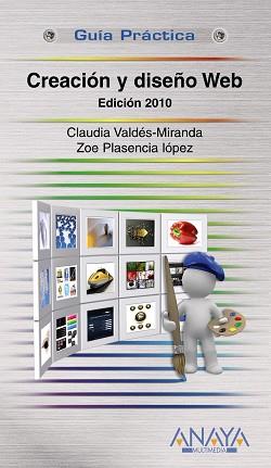 CREACION Y DISEÑO WEB (GUIA PRACTICA) ED. 2010 | 9788441527201 | VALDES-MIRANDA, CLAUDIA / PLASENCIA LOPEZ, ZOE | Llibreria Aqualata | Comprar llibres en català i castellà online | Comprar llibres Igualada