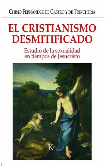 CRISTIANISMO DESMITIFICADO, EL | 9788472456334 | FERNANDEZ DE CASTRO, CHIMO | Llibreria Aqualata | Comprar libros en catalán y castellano online | Comprar libros Igualada