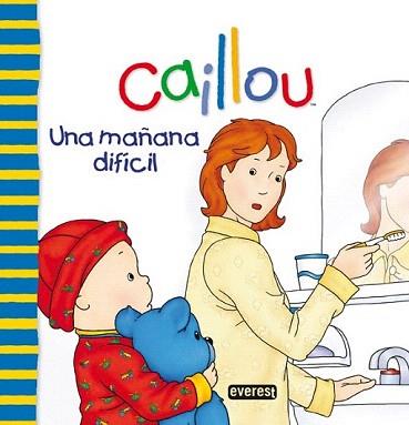 UNA MAÑANA DIFICIL (CAILLOU) | 9788444165431 | JOCELINE SANSCHAGRIN | Llibreria Aqualata | Comprar llibres en català i castellà online | Comprar llibres Igualada