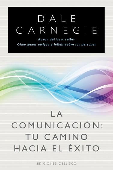 COMUNICACION, LA. TU CAMINO HACIA EL EXITO | 9788497777216 | CARNEGIE, DALE | Llibreria Aqualata | Comprar llibres en català i castellà online | Comprar llibres Igualada