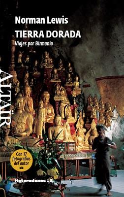 TIERRA DORADA. VIAJES POR BIRMANIA (HETERODOXOS 8) | 9788493622084 | LEWIS, NORMAN | Llibreria Aqualata | Comprar llibres en català i castellà online | Comprar llibres Igualada