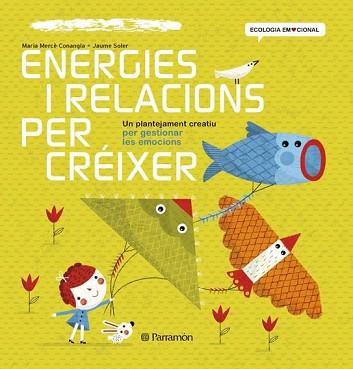 ENERGIES I RELACIONS PER CRÉIXER | 9788434240391 | CONANGLE, MARIA MERCÈ/SOLER,JAUME | Llibreria Aqualata | Comprar llibres en català i castellà online | Comprar llibres Igualada