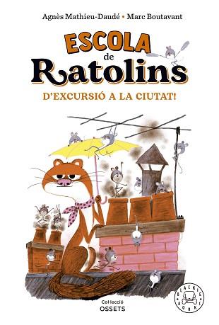 ESCOLA DE RATOLINS. D'EXCURSIÓ A LA CIUTAT! | 9788418733864 | MATHIEU-DAUDÉ, AGNÈS | Llibreria Aqualata | Comprar llibres en català i castellà online | Comprar llibres Igualada