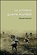 PRIMERA GUERRA MUNDIAL, LA (MEMORIA) | 9788484324195 | HOWARD, MICHAEL | Llibreria Aqualata | Comprar libros en catalán y castellano online | Comprar libros Igualada