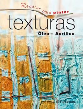 TEXTURAS. OLEO - ACRILICO | 9788434237186 | EQUIPO PARRAMON/MARTÍN ROIG, GABRIEL | Llibreria Aqualata | Comprar llibres en català i castellà online | Comprar llibres Igualada