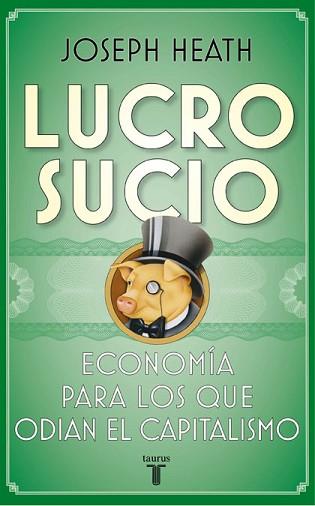 LUCRO SUCIO | 9788430607624 | HEATH, JOSEPH | Llibreria Aqualata | Comprar libros en catalán y castellano online | Comprar libros Igualada