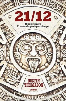 21/12 : 21 DE DICIEMBRE, AL MUNDO LE QUEDA POCO TIEMPO | 9788492915156 | THOMASON, DUSTIN | Llibreria Aqualata | Comprar libros en catalán y castellano online | Comprar libros Igualada