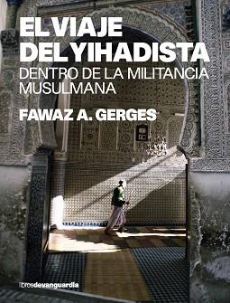 VIAJE DEL YIHADISTA, EL : DENTRO DE LA MILITANCIA MUSULMANA | 9788496642263 | GERGES, FAWAZ A. | Llibreria Aqualata | Comprar llibres en català i castellà online | Comprar llibres Igualada