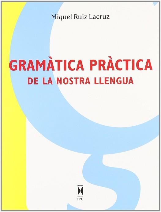 GRAMATICA PRACTICA DE LA NOSTRA LLENGUA | 9788447710386 | RUIZ LACRUZ, MIQUEL | Llibreria Aqualata | Comprar llibres en català i castellà online | Comprar llibres Igualada