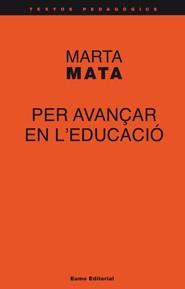 PER AVANÇAR EN L´EDUCACIO (TEXTOS PEDAGOGICS 48) | 9788497663908 | MATA, MARTA | Llibreria Aqualata | Comprar llibres en català i castellà online | Comprar llibres Igualada