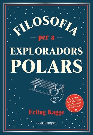 FILOSOFIA PER A EXPLORADORS POLARS | 9788418857416 | KAGGE, ERLING | Llibreria Aqualata | Comprar llibres en català i castellà online | Comprar llibres Igualada