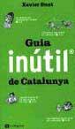 GUIA INUTIL DE CATALUNYA | 9788482644363 | SUST, XAVIER | Llibreria Aqualata | Comprar llibres en català i castellà online | Comprar llibres Igualada