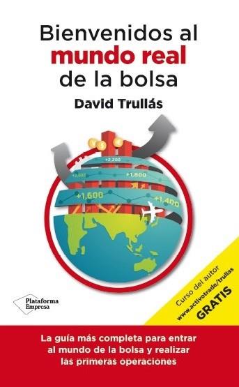 BIENVENIDOS AL MUNDO REAL DE LA BOLSA | 9788416429103 | TRULLÁS VILA, DAVID | Llibreria Aqualata | Comprar libros en catalán y castellano online | Comprar libros Igualada