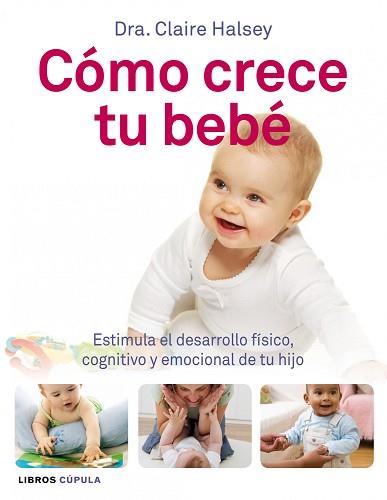 COMO CRECE TU BEBE (LIBROS LA CUPULA) | 9788448068493 | HALSEY, CLAIRE | Llibreria Aqualata | Comprar libros en catalán y castellano online | Comprar libros Igualada