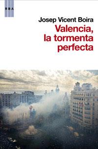 VALENCIA, LA TORMENTA PERFECTA | 9788490062838 | V. BOIRA , JOSEP | Llibreria Aqualata | Comprar libros en catalán y castellano online | Comprar libros Igualada