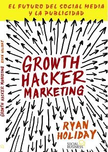 GROWTH HACKER MARKETING | 9788441535749 | HOLIDAY, RYAN | Llibreria Aqualata | Comprar llibres en català i castellà online | Comprar llibres Igualada