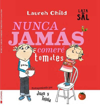 NUNCA JAMÁS COMERÉ TOMATES | 9788412384154 | CHILD, LAUREN | Llibreria Aqualata | Comprar llibres en català i castellà online | Comprar llibres Igualada