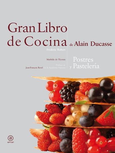 GRAN LIBRO DE COCINA: POSTRES Y PASTELERIA | 9788446023289 | DUCASSE, ALAIN | Llibreria Aqualata | Comprar libros en catalán y castellano online | Comprar libros Igualada