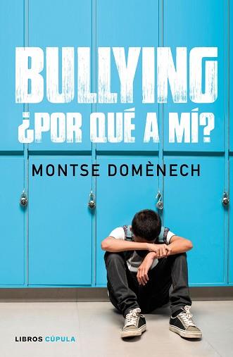 BULLYING: ¿POR QUÉ A MÍ? | 9788448024796 | DOMÉNECH, MONTSE | Llibreria Aqualata | Comprar llibres en català i castellà online | Comprar llibres Igualada