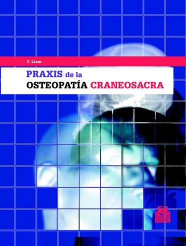 PRAXIS DE LA OSTEOPATIA CRANEOSACRA | 9788480195980 | LIEM, TORSTEN | Llibreria Aqualata | Comprar llibres en català i castellà online | Comprar llibres Igualada