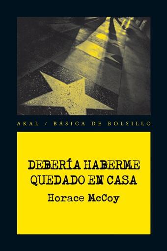 DEBERIA HABERME QUEDADO EN CASA (BASICA DE BOLSILLO 195) | 9788446028413 | MCCOY, HORACE | Llibreria Aqualata | Comprar libros en catalán y castellano online | Comprar libros Igualada