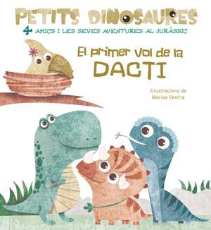 PETITS DINOSAURES EL PRIMER VOL DE LA DACTI | 9788468254531 | VESTITA, MARISA | Llibreria Aqualata | Comprar llibres en català i castellà online | Comprar llibres Igualada