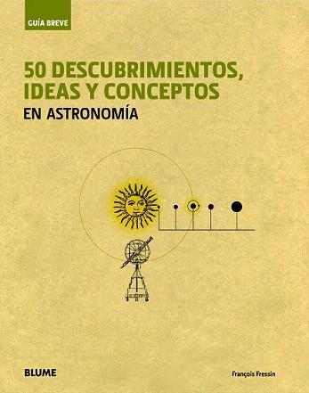 50 DESCUBRIMIENTOS, IDEAS Y CONCEPTOS EN ASTRONOMÍA. GUÍA BREVE.  | 9788498017236 | FRESSIN, FRANÇOIS | Llibreria Aqualata | Comprar llibres en català i castellà online | Comprar llibres Igualada