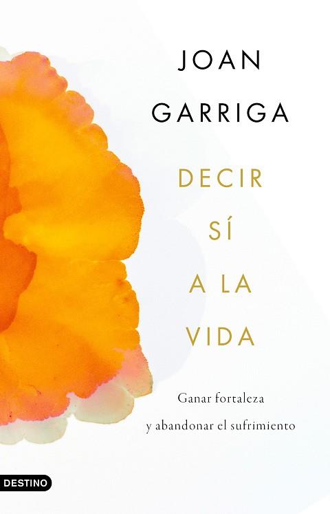 DECIR SÍ A LA VIDA | 9788423359899 | GARRIGA BACARDÍ, JOAN | Llibreria Aqualata | Comprar llibres en català i castellà online | Comprar llibres Igualada