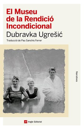 MUSEU DE LA RENDICIÓ INCONDICIONAL, EL | 9788410112445 | UGRESIC, DUBRAVKA | Llibreria Aqualata | Comprar llibres en català i castellà online | Comprar llibres Igualada