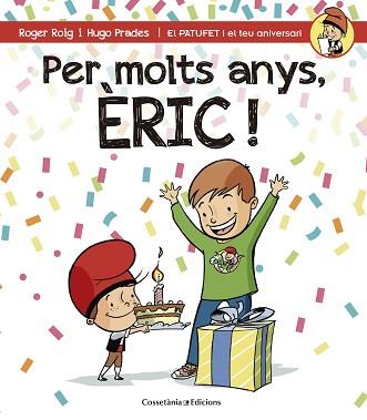 PER MOLTS ANYS, ÈRIC! | 9788490344231 | ROIG, ROGER / PRADES, HUGO | Llibreria Aqualata | Comprar libros en catalán y castellano online | Comprar libros Igualada