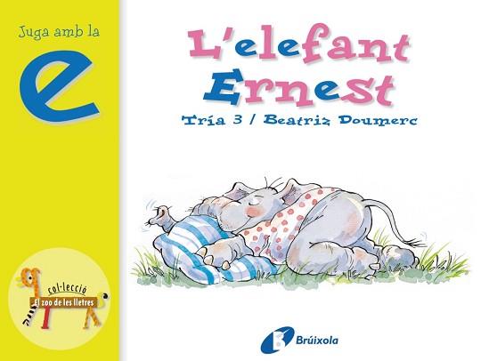 ELEFANT ERNEST, L' - JUGA AMB LA E (EL ZOO DE LES LLETRES) | 9788483041826 | TRIA 3 / DOUMERC, BEATRIZ | Llibreria Aqualata | Comprar libros en catalán y castellano online | Comprar libros Igualada