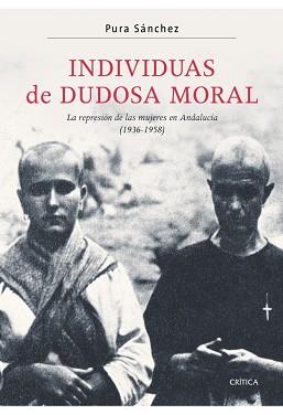 INDIVIDUAS DE DUDOSA MORAL. LA REPRESION DE LAS MUJERES EN | 9788474239096 | SANCHEZ, PURA | Llibreria Aqualata | Comprar libros en catalán y castellano online | Comprar libros Igualada