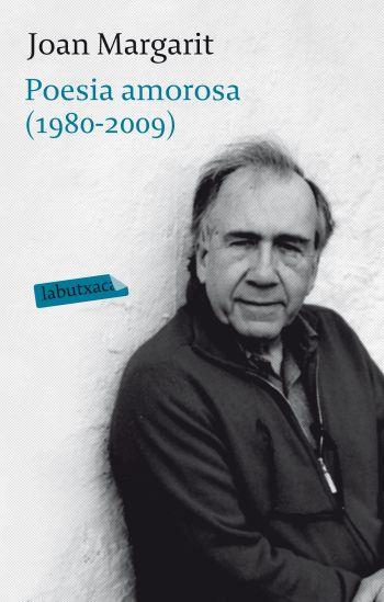 POESIA AMOROSA 1980-2009 (LABUTXACA) | 9788499301129 | MARGARIT, JOAN | Llibreria Aqualata | Comprar llibres en català i castellà online | Comprar llibres Igualada