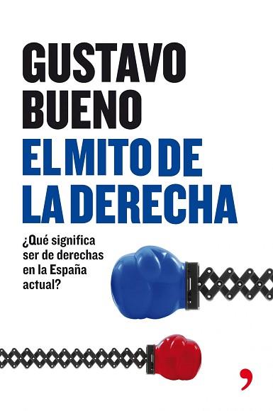 MITO DE LA DERECHA, EL. UNA VISION CRITICA DE LA DERECHA ESP | 9788484607533 | BUENO, GUSTAVO | Llibreria Aqualata | Comprar llibres en català i castellà online | Comprar llibres Igualada