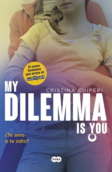 MY DILEMMA IS YOU. ¿TE AMO O TE ODIO? (SERIE MY DILEMMA IS YOU 2) | 9788491290308 | CHIPERI, CRISTINA | Llibreria Aqualata | Comprar llibres en català i castellà online | Comprar llibres Igualada