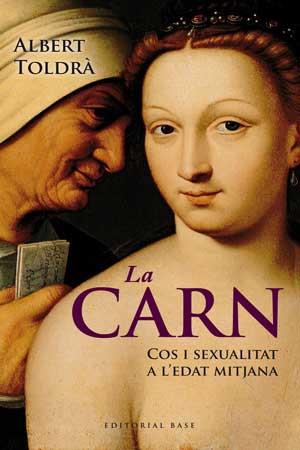 CARN, LA. COS I SEXUALITAT A L'EDAT MITJANA | 9788415267430 | TOLDRÀ I VILARDELL, ALBERT | Llibreria Aqualata | Comprar libros en catalán y castellano online | Comprar libros Igualada