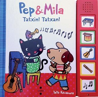 PEP & MILA. TATXIN! TATXAN! (LLIBRE SONOR) | 9788466137768 | KAWAMURA, YAYO | Llibreria Aqualata | Comprar libros en catalán y castellano online | Comprar libros Igualada