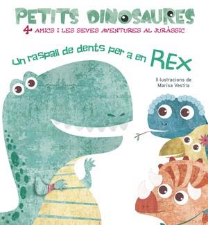 PETITS DINOSAURES UN RASPALL DE DENTS PER A EN REX | 9788468254548 | VESTITA, MARISA | Llibreria Aqualata | Comprar llibres en català i castellà online | Comprar llibres Igualada