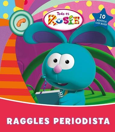 TODO ES ROSIE. RAGGLES PERIODISTA | 9788448833435 | VARIOS AUTORES | Llibreria Aqualata | Comprar libros en catalán y castellano online | Comprar libros Igualada