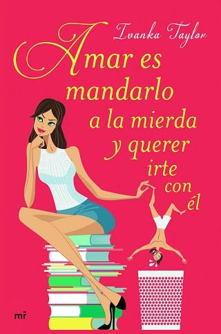 AMAR ES MANDARLO A LA MIERDA Y QUERER IRTE CON ÉL | 9788427043084 | TAYLOR, IVANKA  | Llibreria Aqualata | Comprar llibres en català i castellà online | Comprar llibres Igualada