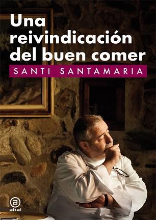 UNA REIVINDICACIÓN DEL BUEN COMER | 9788446035381 | SANTAMARIA, SANTI | Llibreria Aqualata | Comprar llibres en català i castellà online | Comprar llibres Igualada