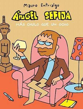 ÁNGEL SEFIJA MÁS CHULO QUE UN OCHO | 9788415685852 | ENTRIALGO, MAURO | Llibreria Aqualata | Comprar llibres en català i castellà online | Comprar llibres Igualada