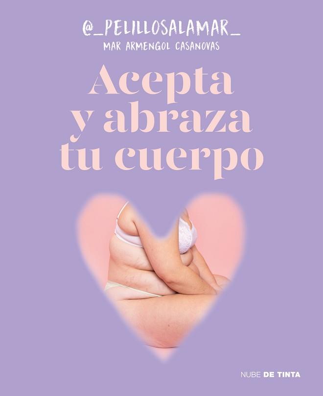 ACEPTA Y ABRAZA TU CUERPO | 9788419514165 | ARMENGOL CASANOVAS (@_PELILLOSALAMAR_), MAR | Llibreria Aqualata | Comprar llibres en català i castellà online | Comprar llibres Igualada