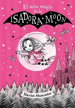 ISADORA MOON, LA. EL MÓN MÀGIC DE LA ISADORA MOON | 9788420459752 | MUNCASTER, HARRIET | Llibreria Aqualata | Comprar llibres en català i castellà online | Comprar llibres Igualada