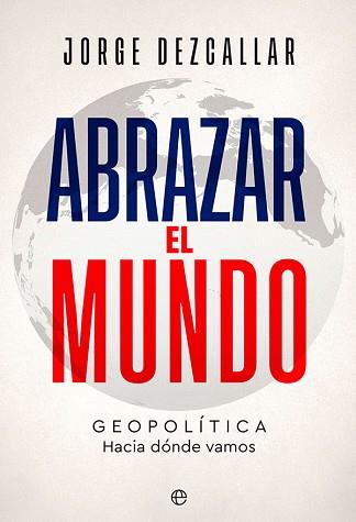 ABRAZAR EL MUNDO | 9788413843261 | DEZCALLAR, JORGE | Llibreria Aqualata | Comprar llibres en català i castellà online | Comprar llibres Igualada